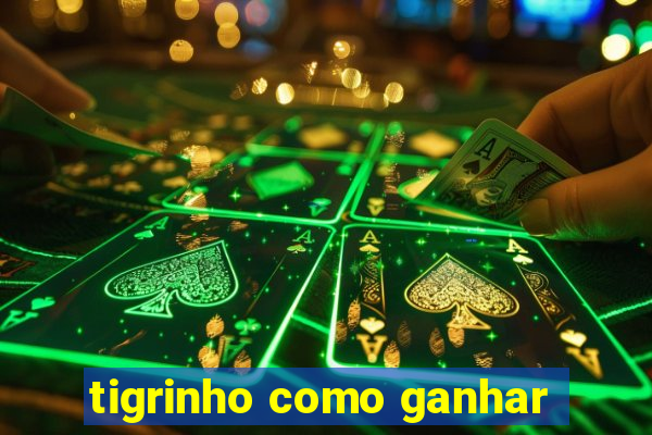 tigrinho como ganhar