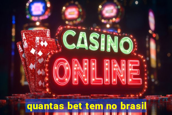 quantas bet tem no brasil