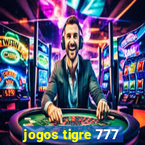 jogos tigre 777