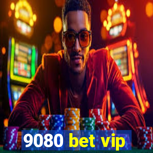 9080 bet vip