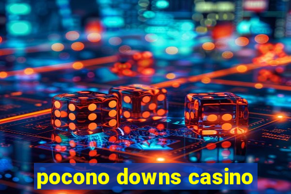 pocono downs casino