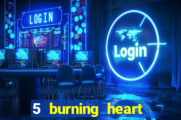 5 burning heart online slot