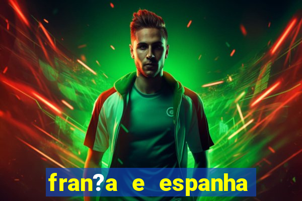 fran?a e espanha onde assistir