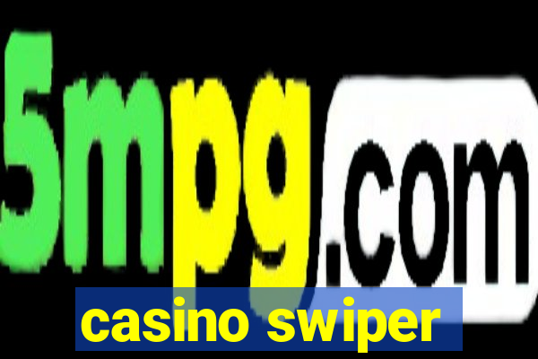 casino swiper