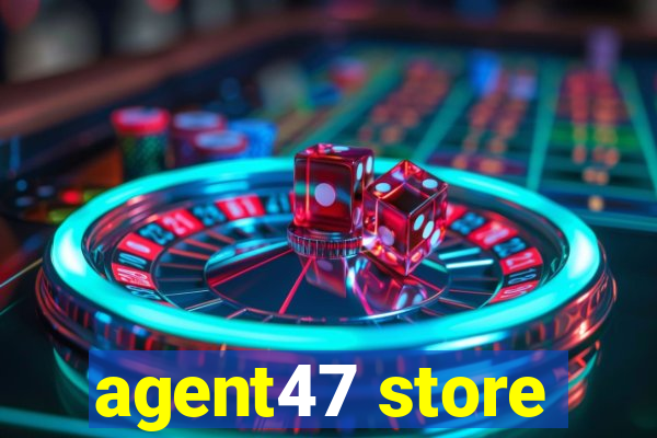 agent47 store