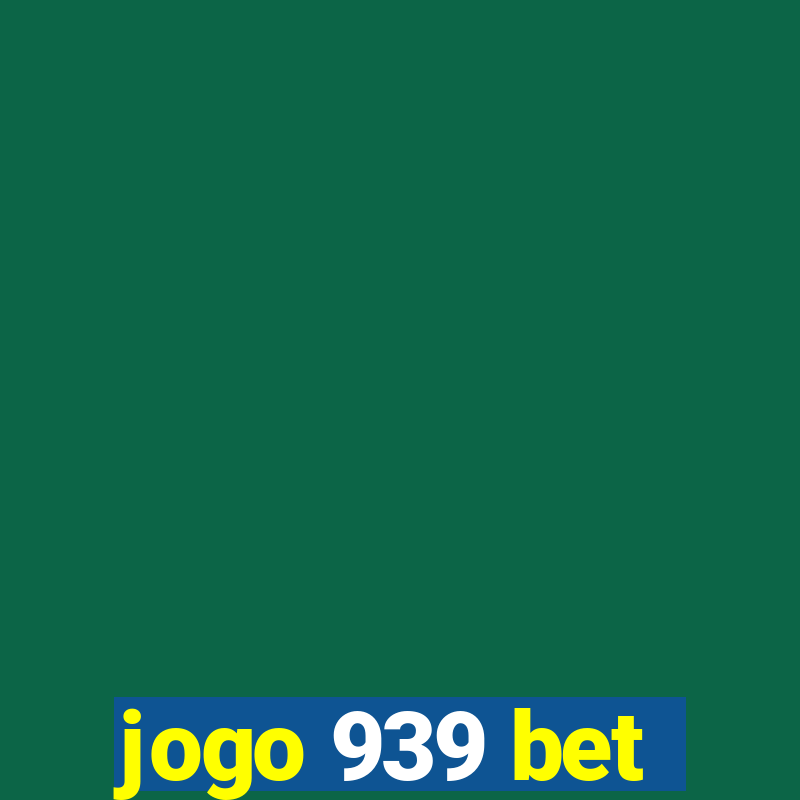 jogo 939 bet