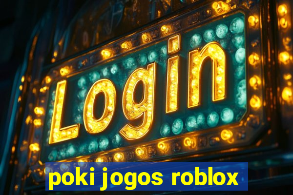 poki jogos roblox