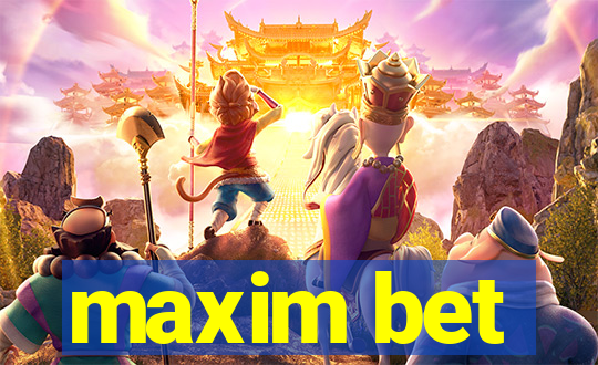 maxim bet