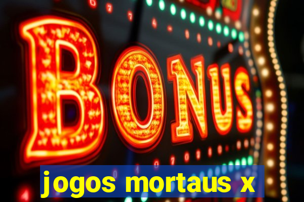 jogos mortaus x