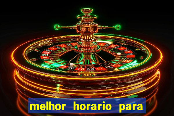 melhor horario para jogar fortune tiger a noite