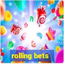 rolling bets