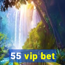 55 vip bet