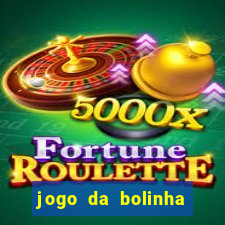 jogo da bolinha ganha dinheiro