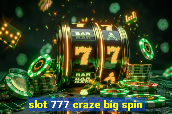 slot 777 craze big spin