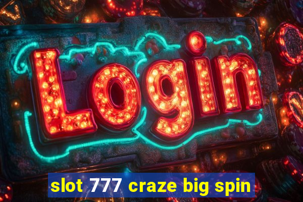 slot 777 craze big spin