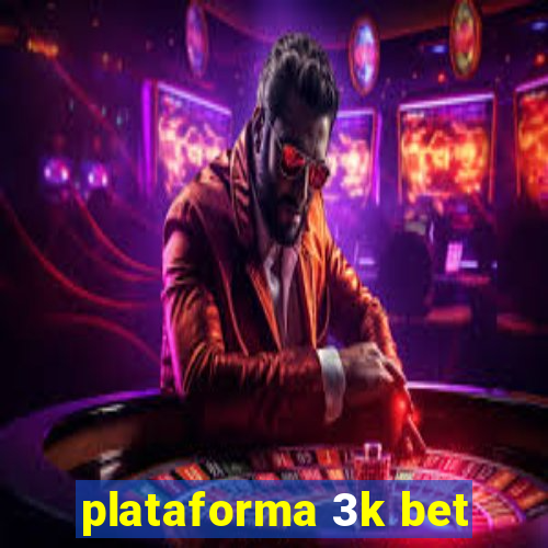 plataforma 3k bet