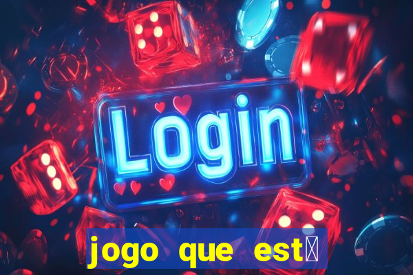 jogo que est谩 pagando agora