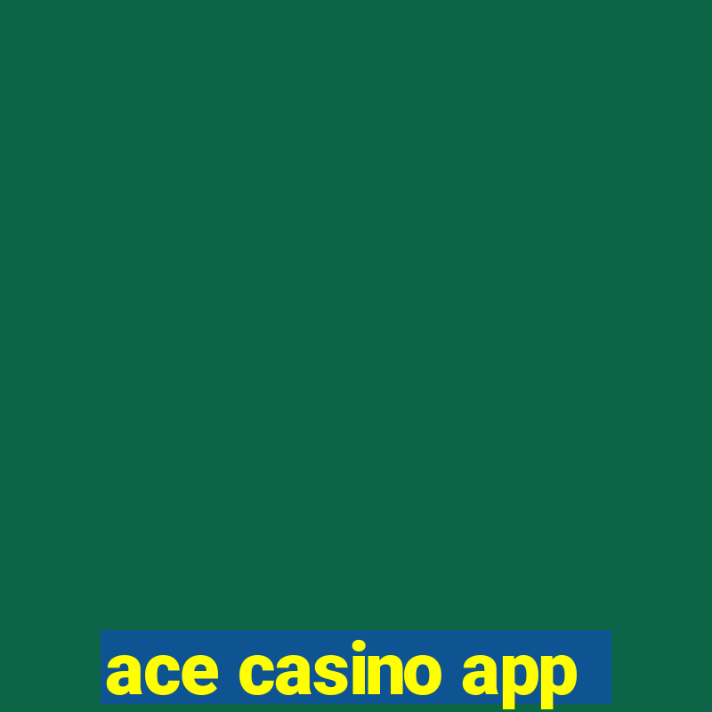 ace casino app