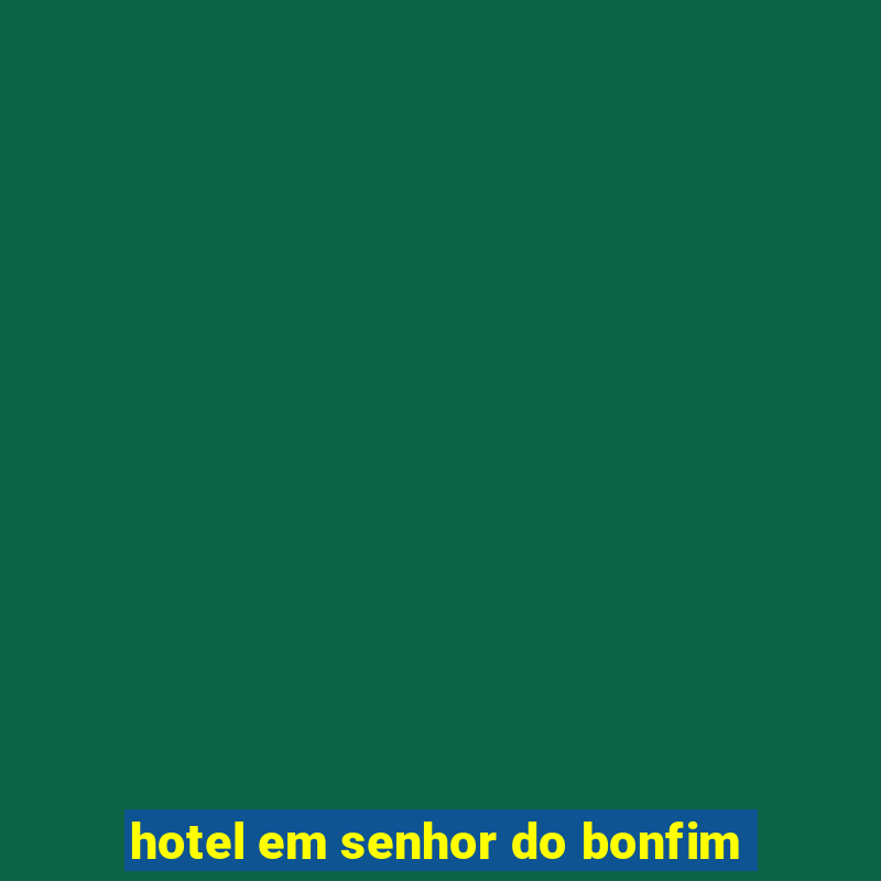 hotel em senhor do bonfim