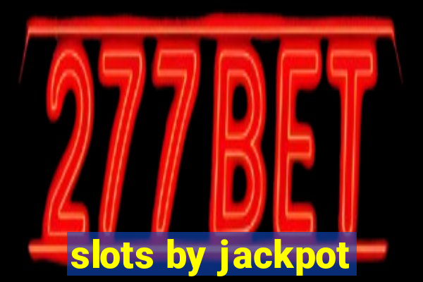 slots by jackpot