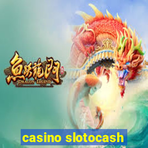 casino slotocash