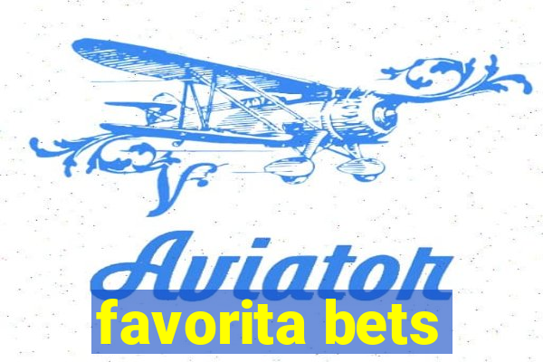 favorita bets