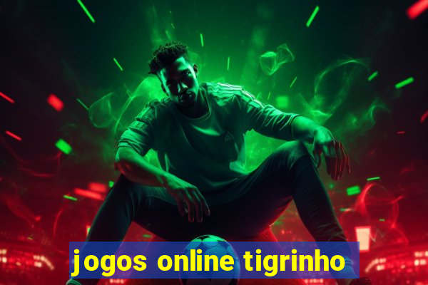 jogos online tigrinho