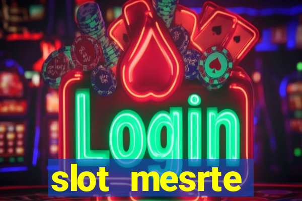 slot  mesrte