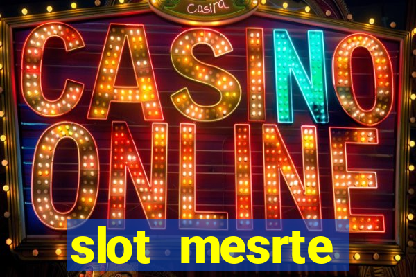 slot  mesrte