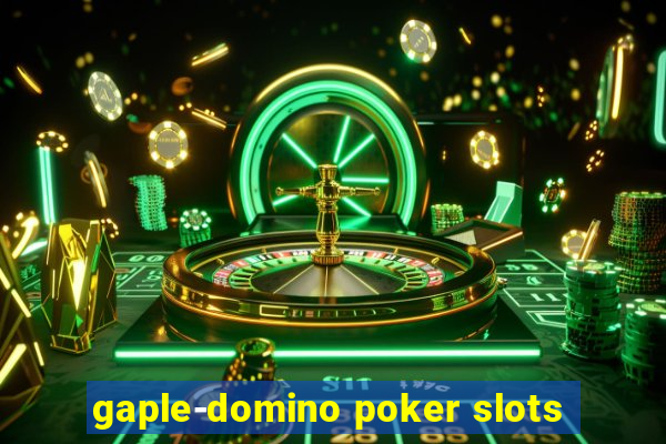 gaple-domino poker slots