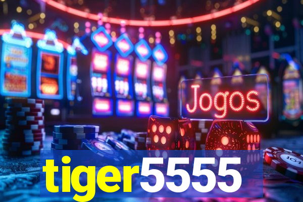 tiger5555