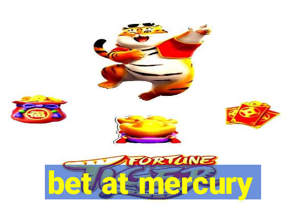 bet at mercury