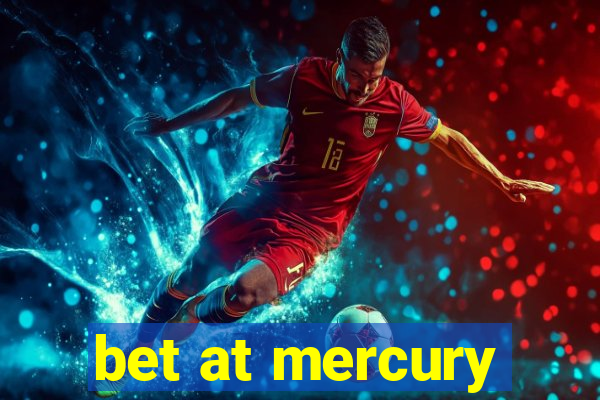 bet at mercury