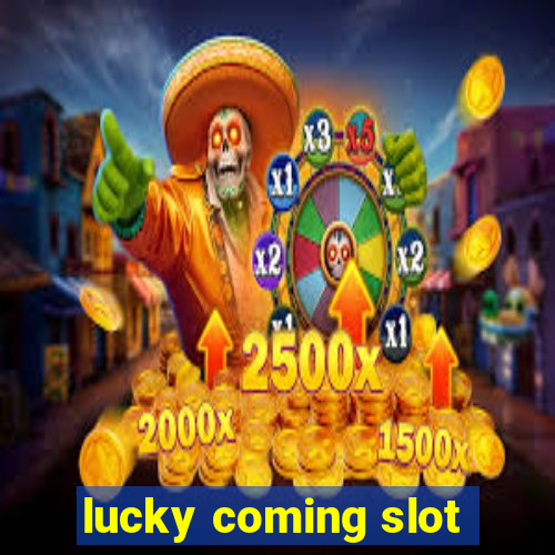 lucky coming slot