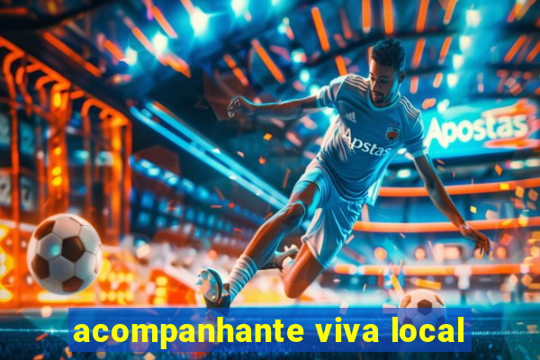 acompanhante viva local