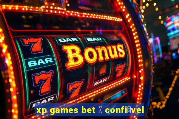 xp games bet 茅 confi谩vel