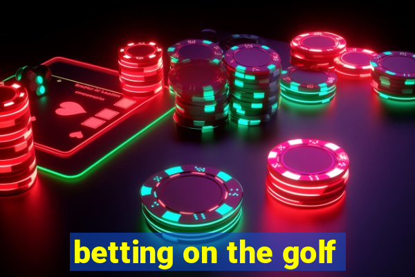 betting on the golf