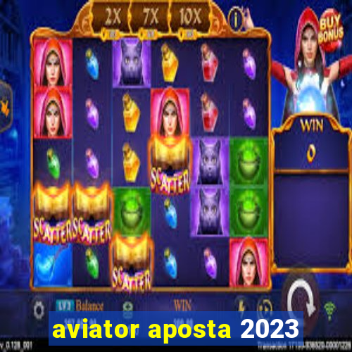 aviator aposta 2023