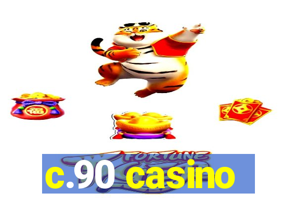 c.90 casino