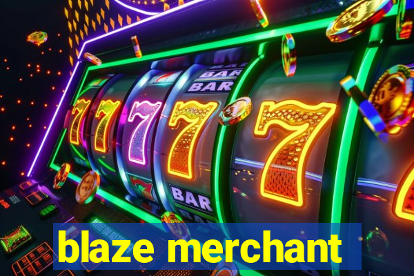 blaze merchant