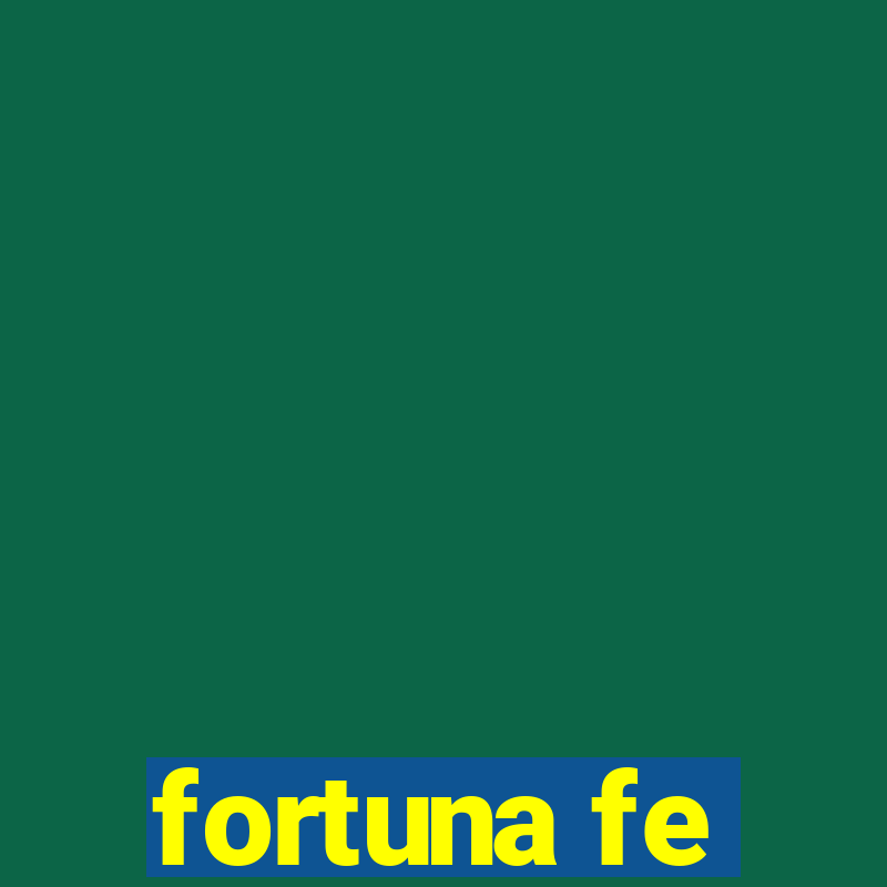 fortuna fe