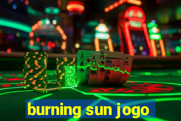 burning sun jogo