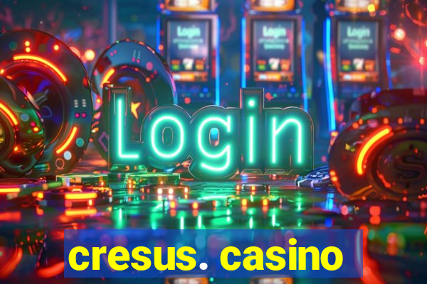 cresus. casino