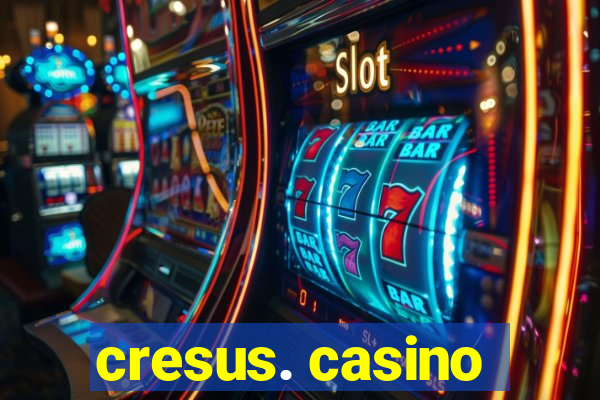 cresus. casino