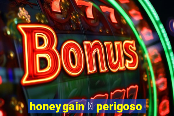 honeygain 茅 perigoso