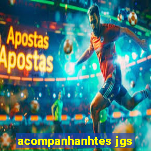 acompanhanhtes jgs