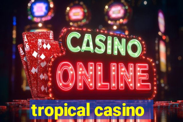 tropical casino