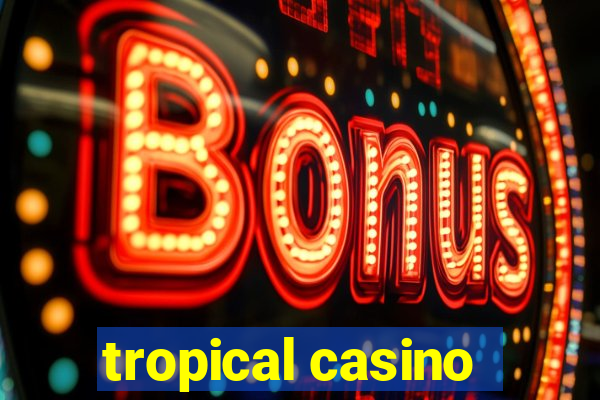 tropical casino