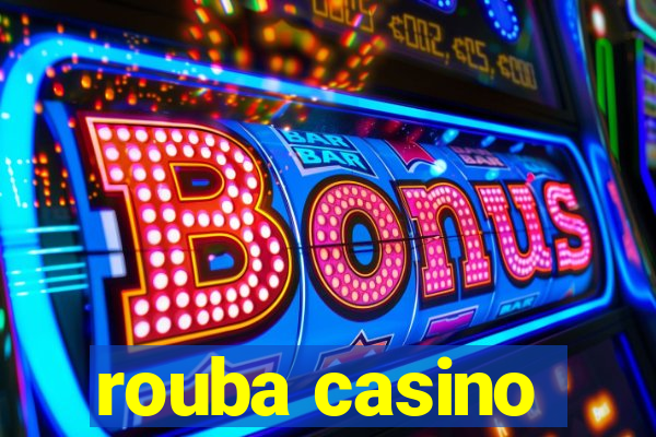 rouba casino