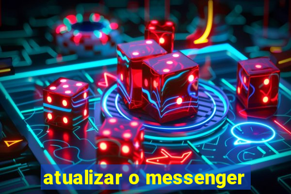 atualizar o messenger